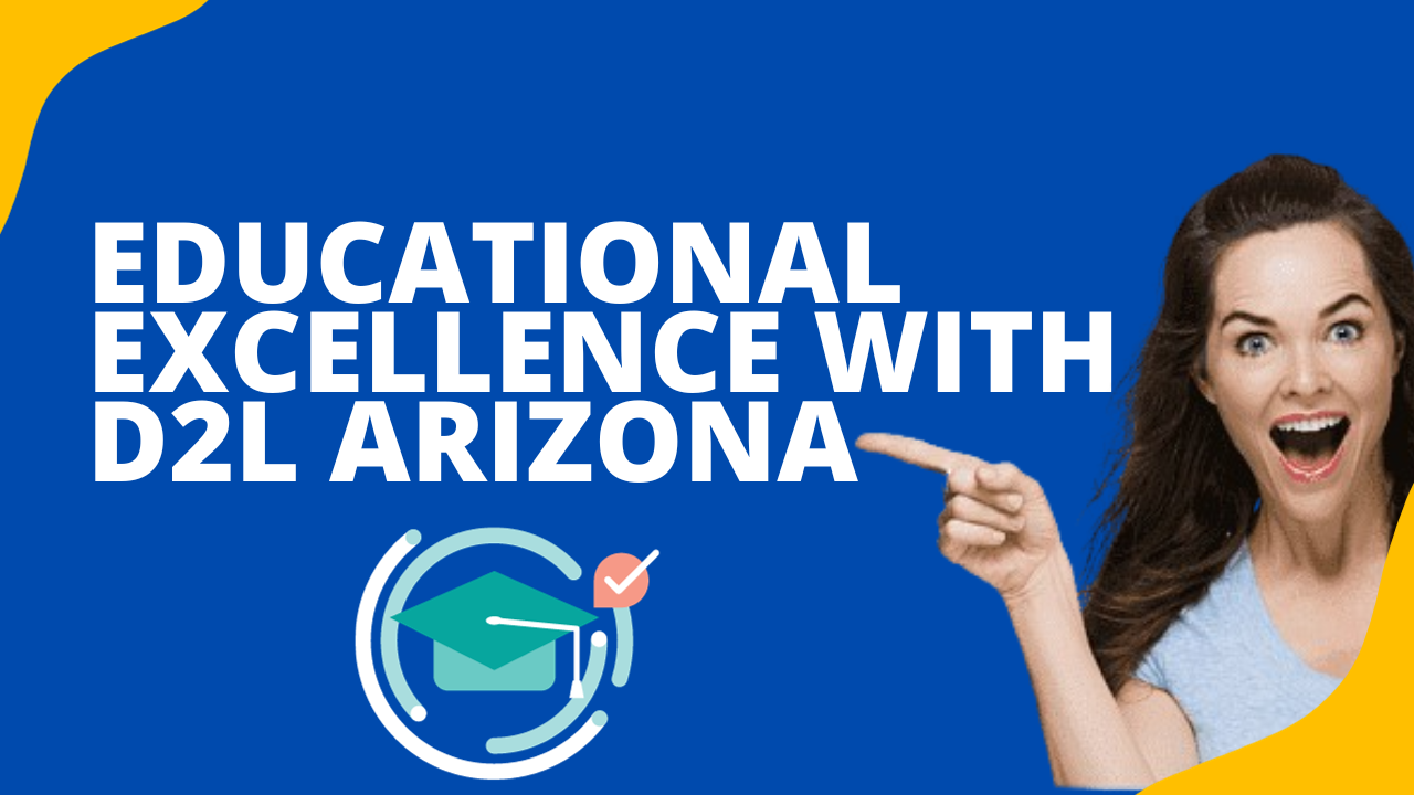 Educational Excellence with D2L Arizona