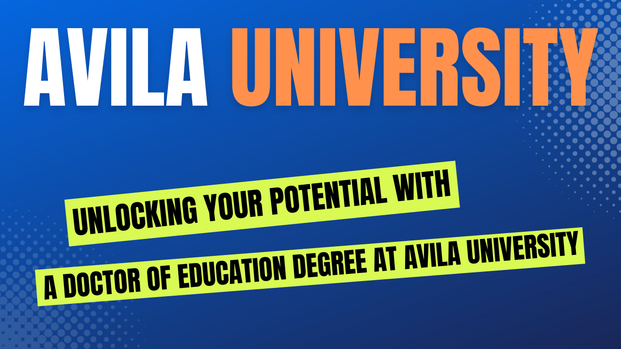 Unlocking Your Potential with a Doctor of Education Degree at Avila University